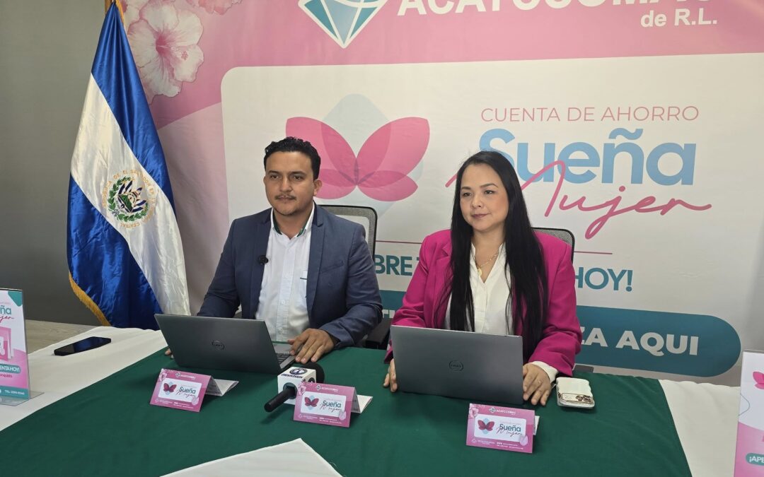 ACAYCCOMAC de R.L. lanza la Cuenta de Ahorro “Sueña Mujer”